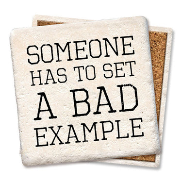 Drink Coaster - Someone has to set a bad example